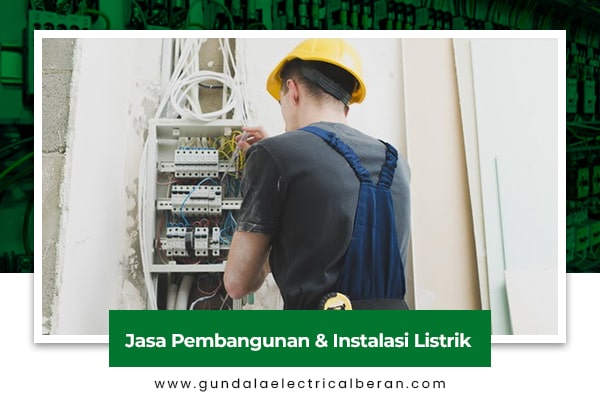 Layanan Gundala Electrical Beran 1 Jasa Pembangunan dan Instalasi Listrik-min